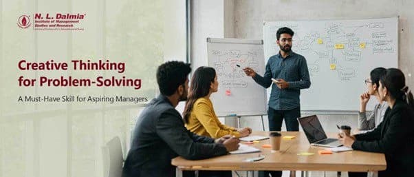 Creative Thinking for Problem-Solving: A Must-Have Skill for Aspiring Managers