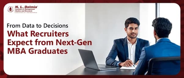 From Data to Decisions: What Recruiters Expect from Next-Gen MBA Graduates