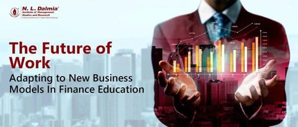 The Future of Work: Adapting to New Business Models in Finance Education