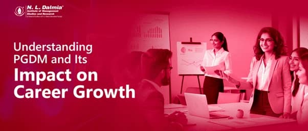 Understanding PGDM and Its Impact on Career Growth