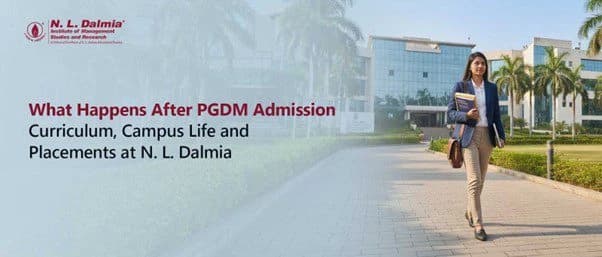 What Happens After PGDM Admission: Curriculum, Campus Life and Placements at N. L. Dalmia