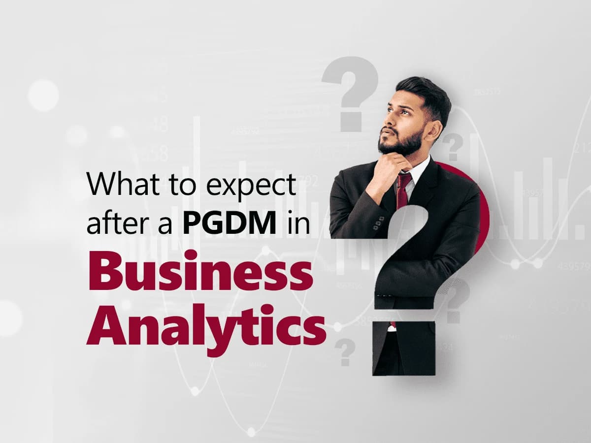 What to expect after a PGDM in Business Analytics?
