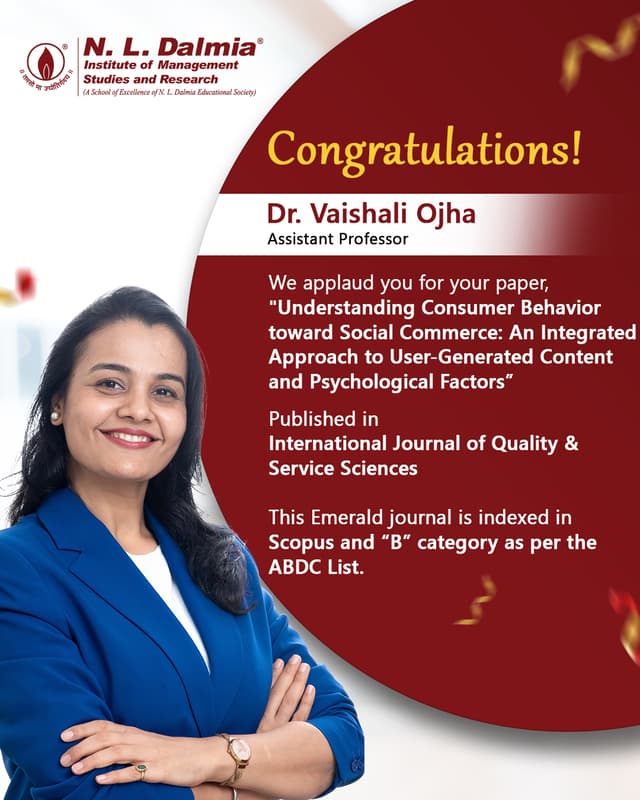 Research plays a vital role in advancing knowledge, shaping perspectives and contributing to meaningful academic discourse.
We are proud to congratulate Dr. Vaishali Ojha, Assistant Professor, on the publication of her research paper, “Understanding Consumer Behavior toward Social Commerce: An Integrated Approach to User-Generated Content and Psychological Factors,” in the International Journal of Quality & Service Sciences, an Emerald journal indexed in Scopus and recognised under the ABDC ‘B’ category.
This achievement reflects her dedication to impactful research and further strengthens the Institute’s commitment to academic excellence and research-driven learning.
Congratulations, Dr. Ojha! We wish you continued success in your research journey.
.
.
.
#NLDalmia #NLDIMSR #ResearchExcellence #FacultyAchievement #ResearchPublication #AcademicExcellence #ScopusIndexed #EmeraldPublishing #ABDC #HigherEducation #ThoughtLeadership #ResearchDriven #AcademicResearch #KnowledgeCreation #FacultySuccess #ConsumerBehavior #SocialCommerce #ResearchImpact #EducationExcellence #ProudMoment